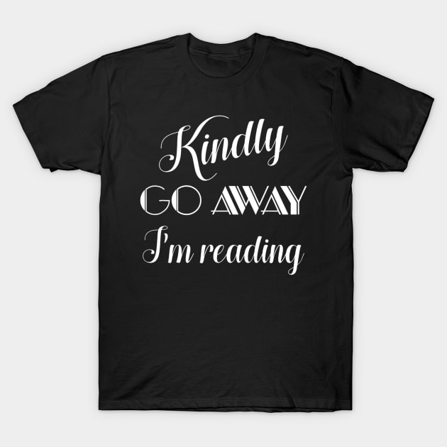 Kindly Go Away I'm Reading T-Shirt by tabbythesing960